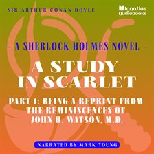 Imagen de portada para A Study in Scarlet (Part 1: Being a Reprint From the Reminiscences of John H. Watson, M.D.)