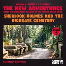 Imagen de portada para Sherlock Holmes and the Highgate Cemetery: The New Adventures, Episode 5