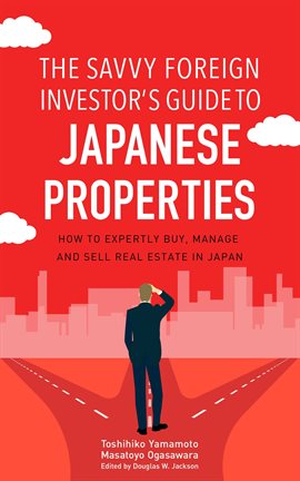 Cover image for The Savvy Foreign Investor's Guide to Japanese Properties