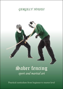 Cover image for Saber Fencing, Sport and Martial Art