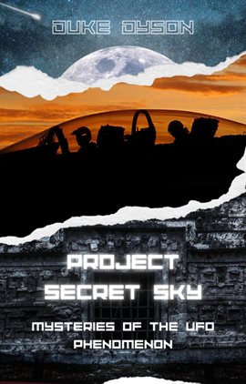Imagen de portada para Project Secret Sky: Mysteries of the UFO Phenomenon