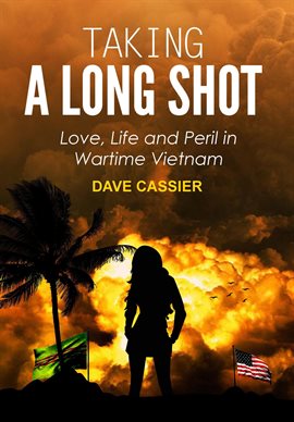 Cover image for Taking a Long Shot: Love, Life and Peril in Wartime Vietnam