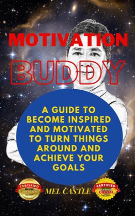 Cover image for Motivation Buddy: A Guide to Become Inspired and Motivated to Turn Things Around and Achieve Your G