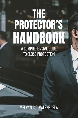 Imagen de portada para The Protector's Handbook: A Comprehensive Guide to Close Protection