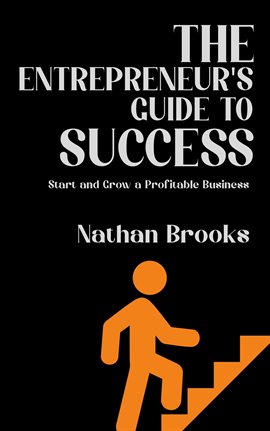 Cover image for The Entrepreneur's Guide to Success - Start and Grow a Profitable Business