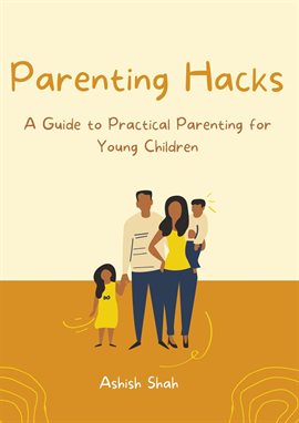 Imagen de portada para Parenting Hacks: A Guide to Practical Parenting for Young Children