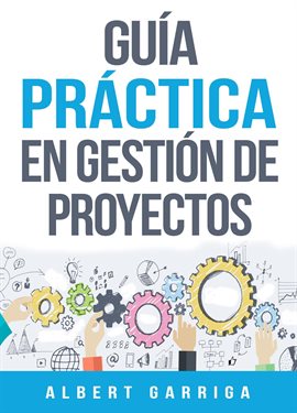 Imagen de portada para Guía práctica en gestión de proyectos