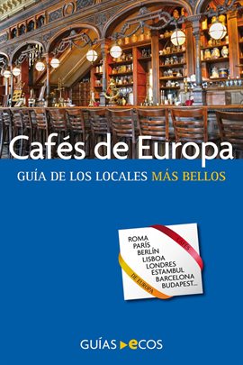 Cover image for Cafés de Europa. Guía de los locales más bellos