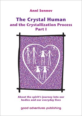 Cover image for The Crystal Human Being and the Crystallization Process Part I: About the Spirit's Journey into O