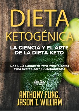 Cover image for Dieta Ketogénica - La Ciencia Y El Arte De La Dieta Keto