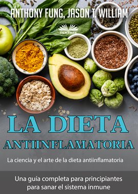 Cover image for La Dieta Antiinflamatoria - La Ciencia Y El Arte De La Dieta Antiinflamatoria