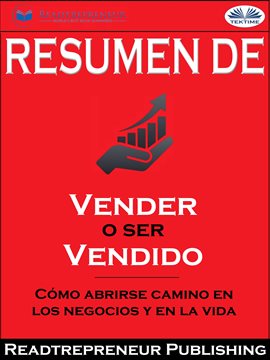 Cover image for Resumen De "Vender O Ser Vendido: Cómo Abrirse Camino En Los Negocios Y En La Vida" De Grant Cardone