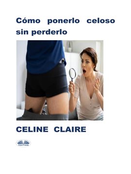 Cover image for Cómo Ponerlo Celoso Sin Perderlo