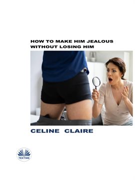 Cover image for How To Make Him Jealous Without Losing Him