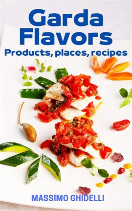 Cover image for Garda Flavors - Places, Products, Recipes