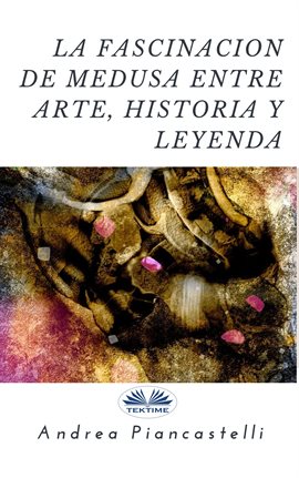 Cover image for La Fascinación De Medusa Entre Arte, Mito Y Leyenda