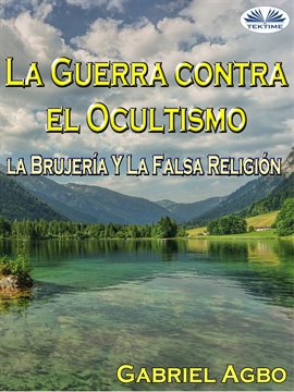 Cover image for La Guerra Contra El Ocultismo, La Brujería Y La Falsa Religión