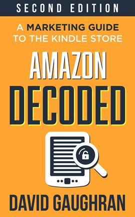 Cover image for Amazon Decoded: A Marketing Guide to the Kindle Store