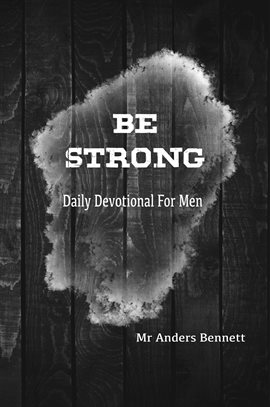 Imagen de portada para Be Strong: Daily Devotional for Men