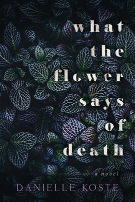 Cover image for What The Flower Says Of Death