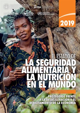 Cover image for El Estado de la Seguridad Alimentaria Y Nutrición En El Mundo 2019: Protegerse Frente a La Desaceler