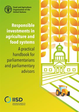 Imagen de portada para Responsible Investments in Agriculture and Food Systems: A Practical Handbook for Parliamentarians a