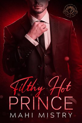 Cover image for Filthy Hot Prince: A Steamy Shy Girl Alpha Prince Royal Romance