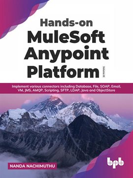 Cover image for Hands-on Mulesoft Anypoint Platform, Volume 3: Implement Various Connectors Including Database, File
