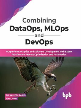 Imagen de portada para Combining DataOps, MLOps and DevOps: Outperform Analytics and Software Development with Expert Pract