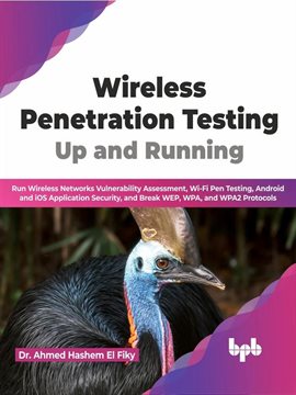 Cover image for Wireless Penetration Testing: Up and Running: Run Wireless Networks Vulnerability Assessment, Wi-Fi