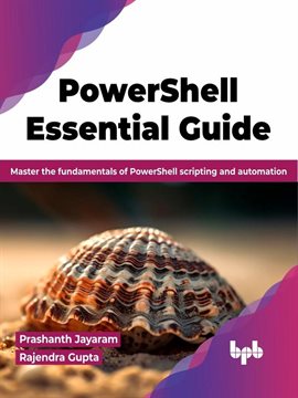 Imagen de portada para PowerShell Essential Guide: Master the Fundamentals of PowerShell Scripting and Automation