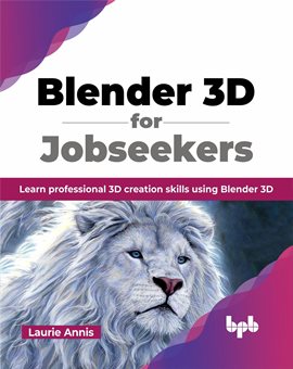 Imagen de portada para Blender 3D for Jobseekers: Learn Professional 3D Creation Skills Using Blender 3D