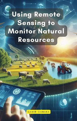 Imagen de portada para Using Remote Sensing to Monitor Natural Resources