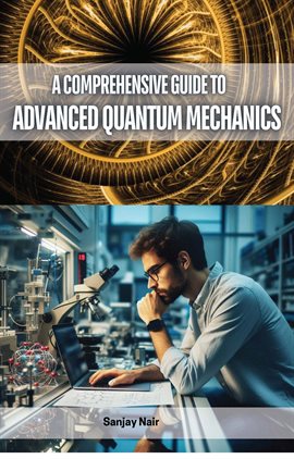 Imagen de portada para A Comprehensive Guide to Advanced Quantum Mechanics