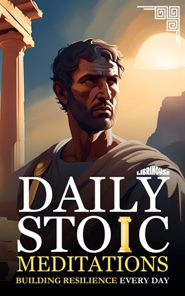 Cover image for Daily Stoic Meditations Building Resilience Every Day