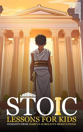 Cover image for Stoic Lessons for Kids Insights From Marcus Aurelius's Meditations