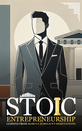 Cover image for Stoic Entrepreneurship Lessons From Marcus Aurelius's Meditations