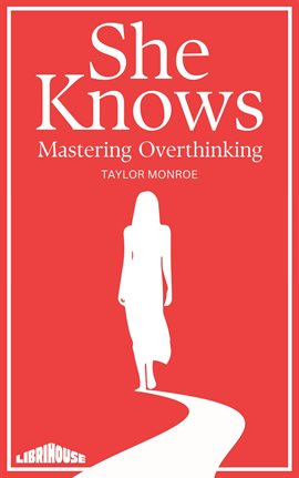 Cover image for She Knows: Mastering Overthinking