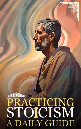 Cover image for Practicing Stoicism a Daily Guide