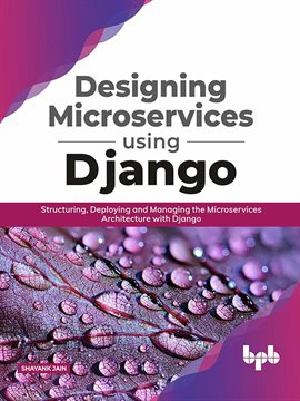 Cover image for Deploying and Managing the Microservices Architecture With Django Designing Microservices Using D