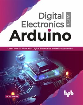 Cover image for Digital Electronics with Arduino: Learn How To Work With Digital Electronics And Microcontrollers