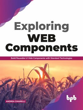 Imagen de portada para Exploring Web Components: Build Reusable UI Web Components With Standard Technologies