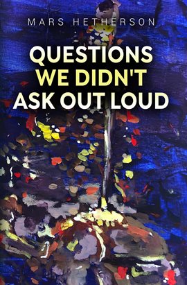 Cover image for Questions We Didnt Ask Out Loud