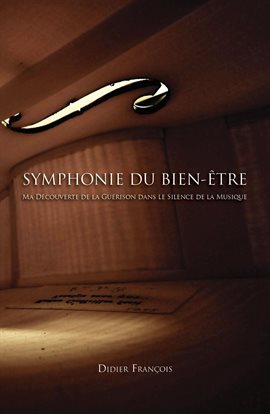Cover image for Symphonie Du Bien-être: Ma Découverte De La Guérison Dans Le Silence De La Musique