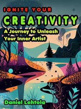 Cover image for Ignite Your Creativity: A Journey to Unleash Your Inner Artist