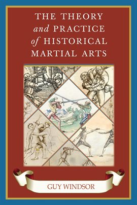 Imagen de portada para The Theory and Practice of Historical Martial Arts