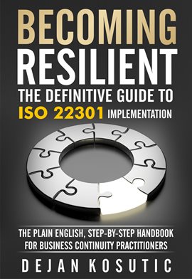 Cover image for Becoming Resilient: The Definitive Guide to ISO 22301 Implementation