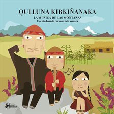 Cover image for Qulluna Kirkiñanaka (La música de las montañas)
