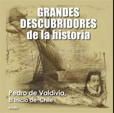 Imagen de portada para Pedro de Valdivia, El inicio de Chile