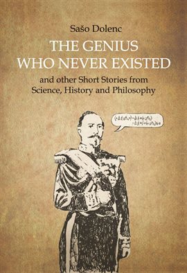 Imagen de portada para The Genius Who Never Existed and Other Short Stories From Science, History and Philosophy